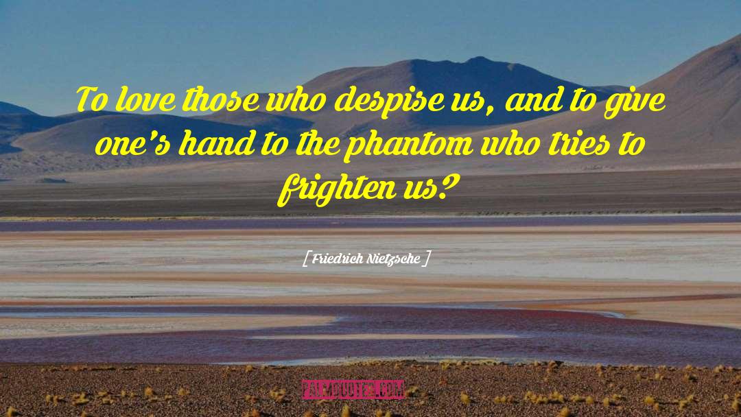 The Phantom quotes by Friedrich Nietzsche