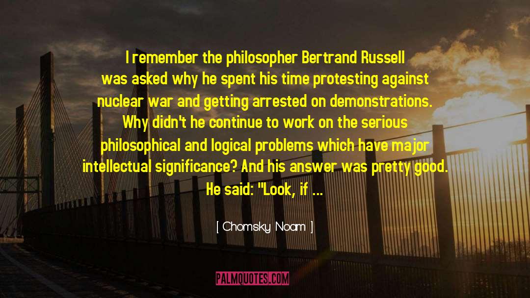 The Philosopher quotes by Chomsky Noam