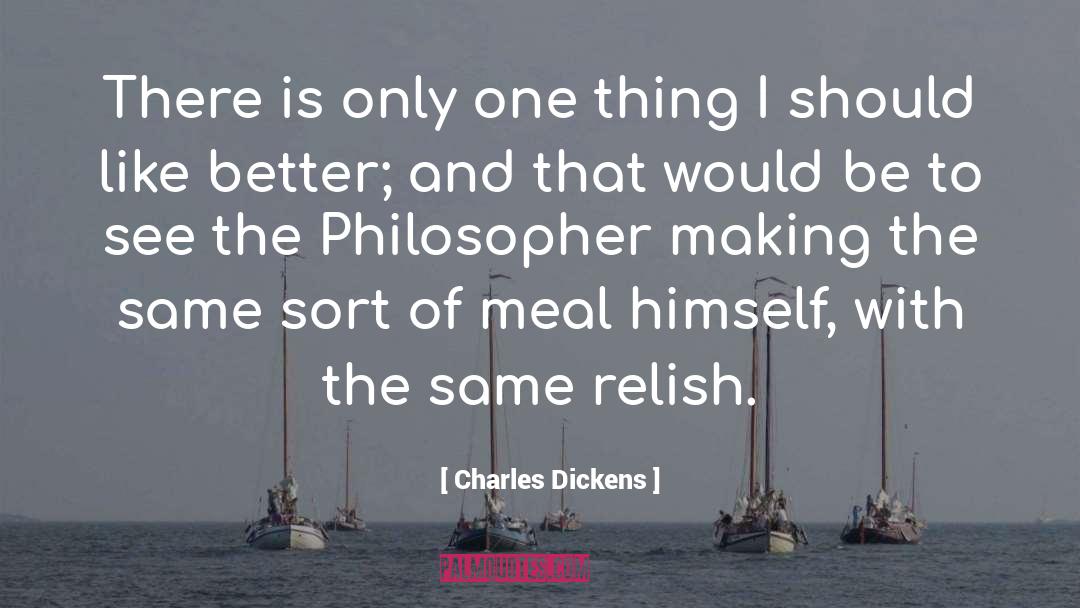 The Philosopher quotes by Charles Dickens