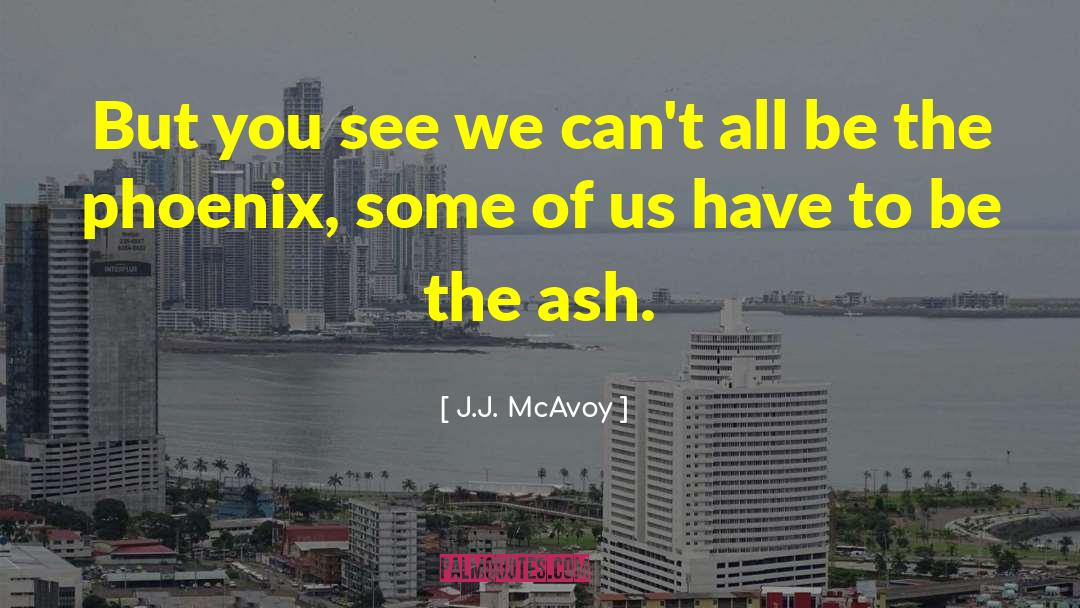 The Phoenix Endangered quotes by J.J. McAvoy