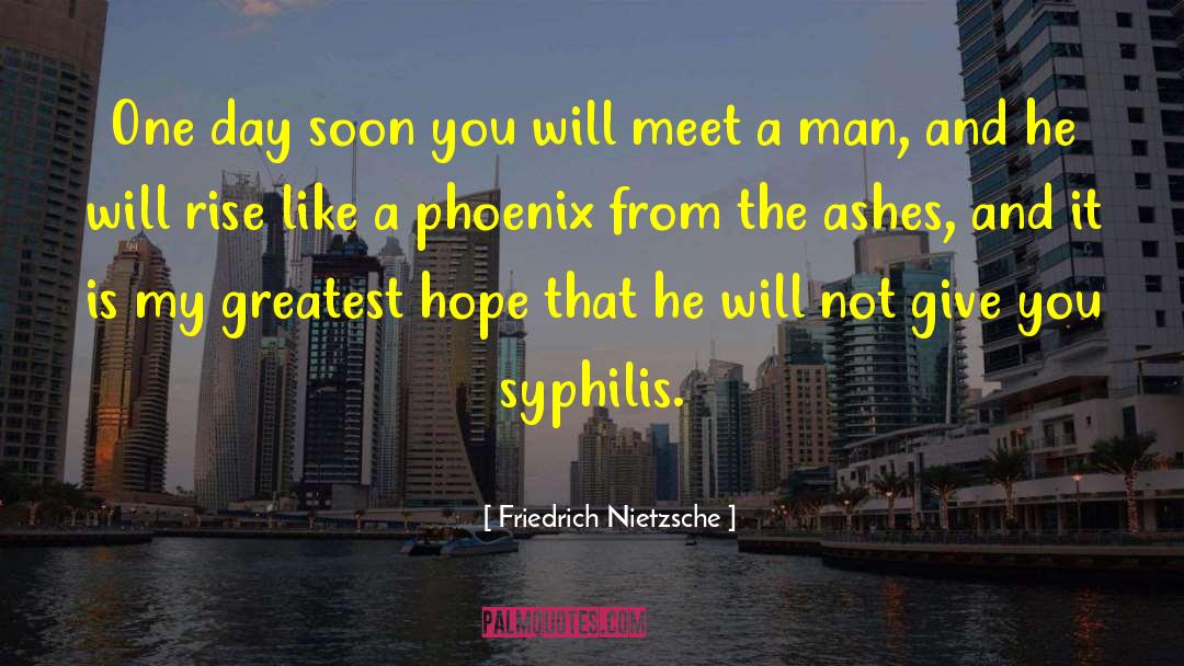 The Phoenix Endangered quotes by Friedrich Nietzsche