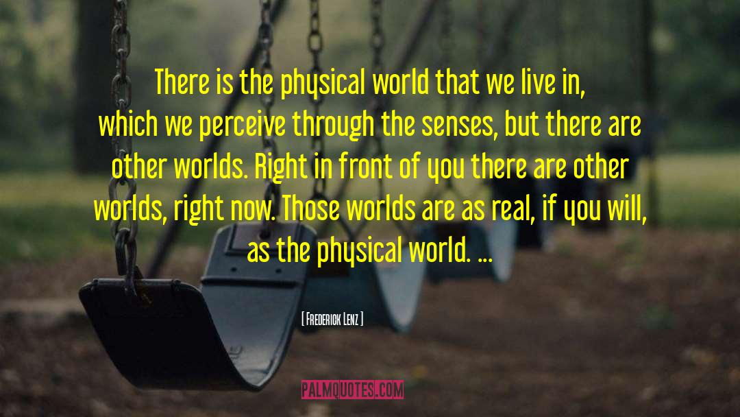 The Physical World quotes by Frederick Lenz