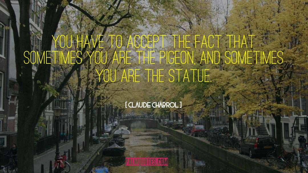 The Pigeon quotes by Claude Chabrol