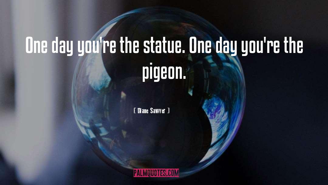 The Pigeon quotes by Diane Sawyer