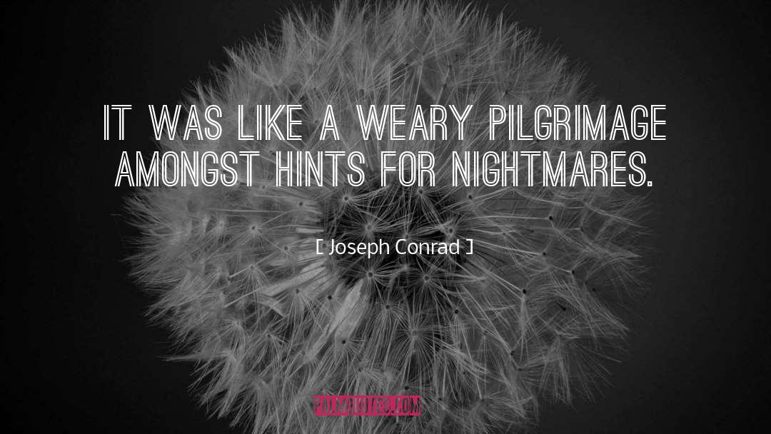 The Pilgrimage quotes by Joseph Conrad
