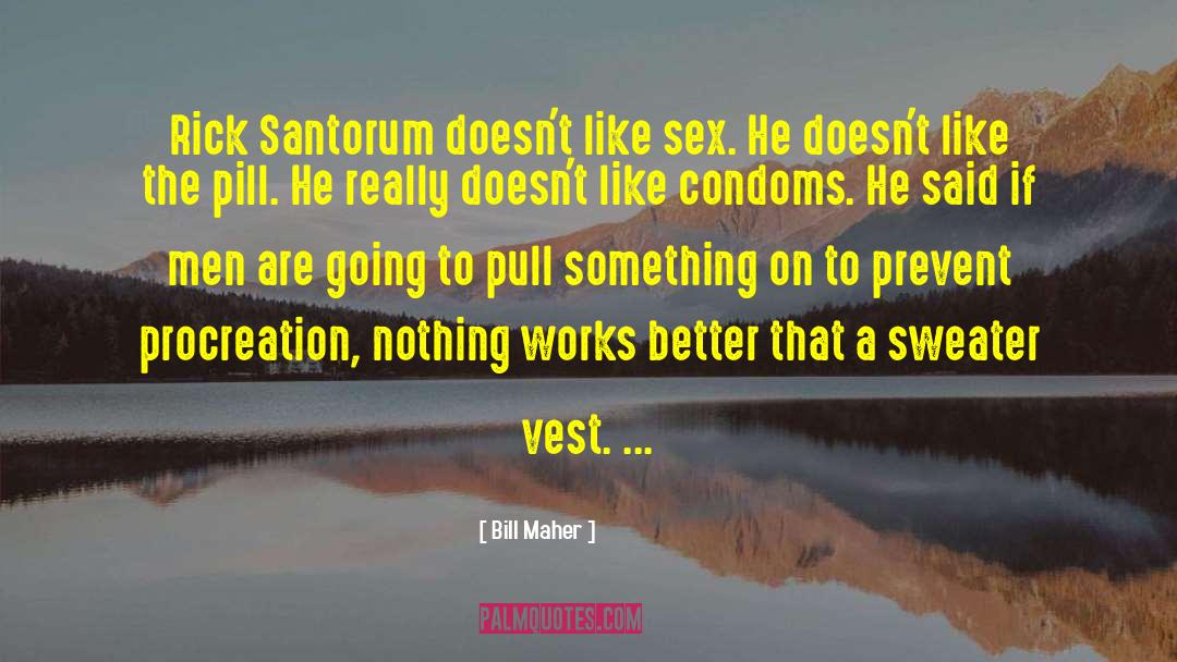 The Pill quotes by Bill Maher