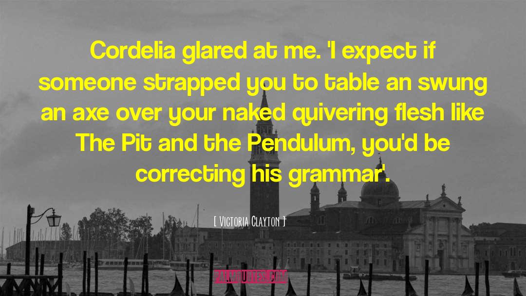 The Pit And The Pendulum quotes by Victoria Clayton