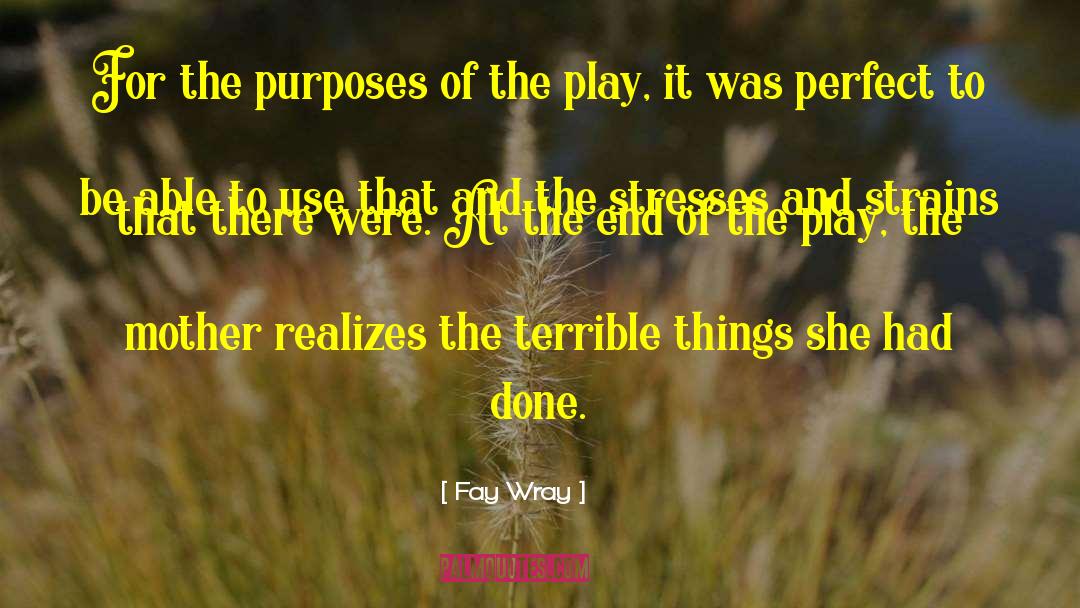 The Play quotes by Fay Wray