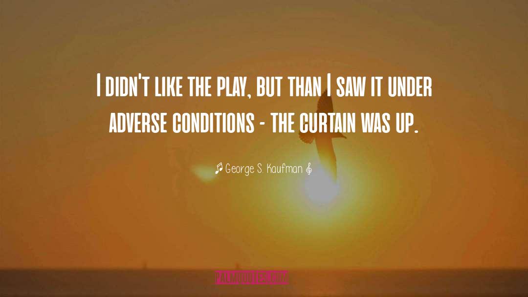 The Play quotes by George S. Kaufman