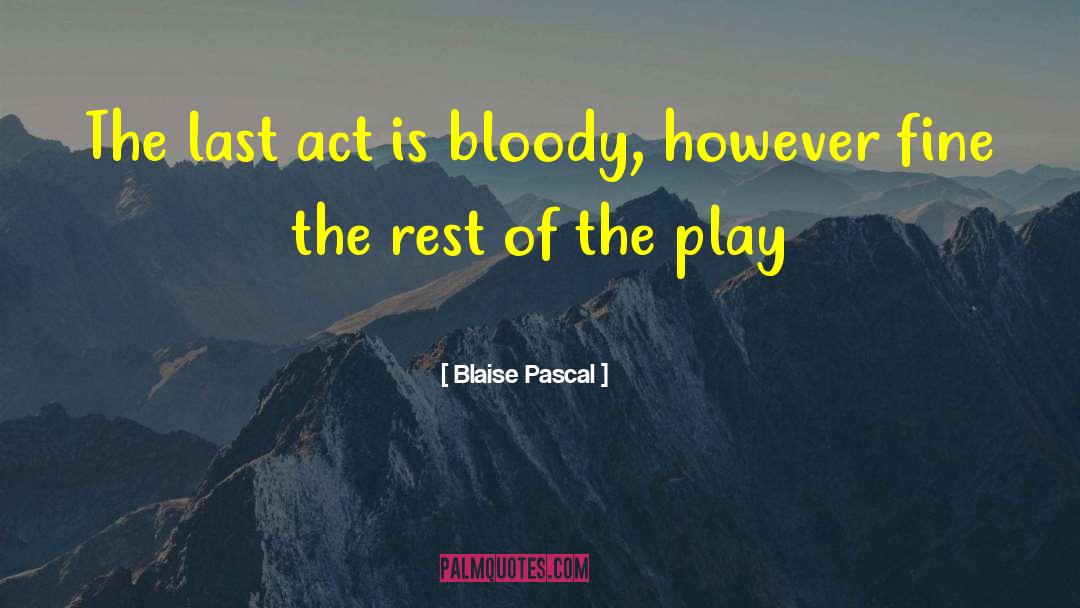 The Play quotes by Blaise Pascal