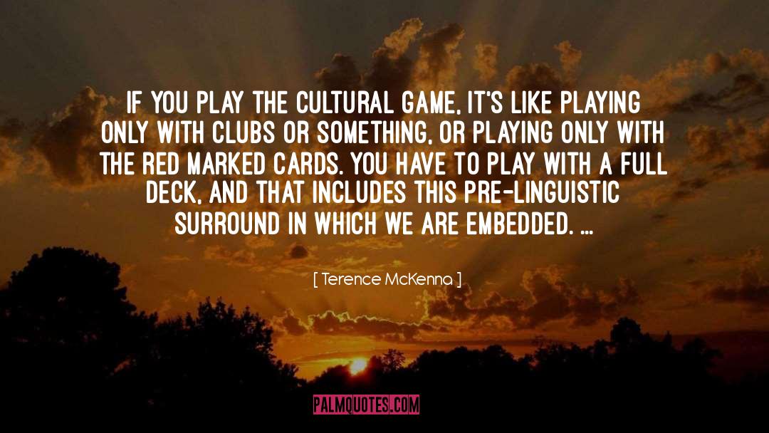 The Playing Cards quotes by Terence McKenna