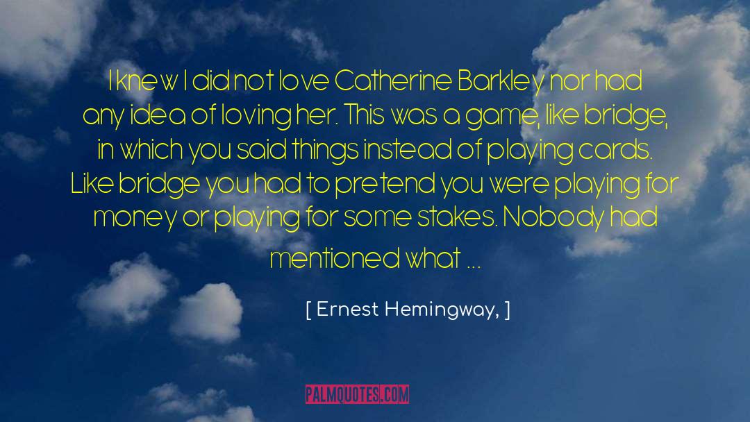 The Playing Cards quotes by Ernest Hemingway,
