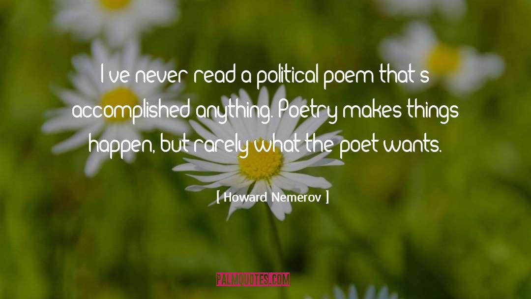 The Poet quotes by Howard Nemerov