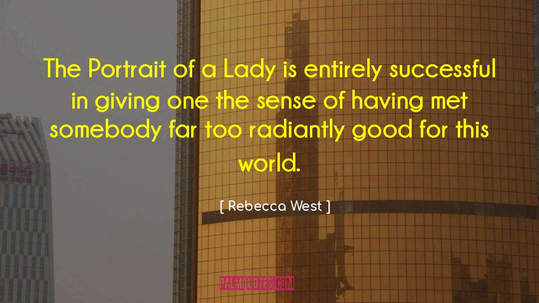 The Portrait Of A Lady quotes by Rebecca West