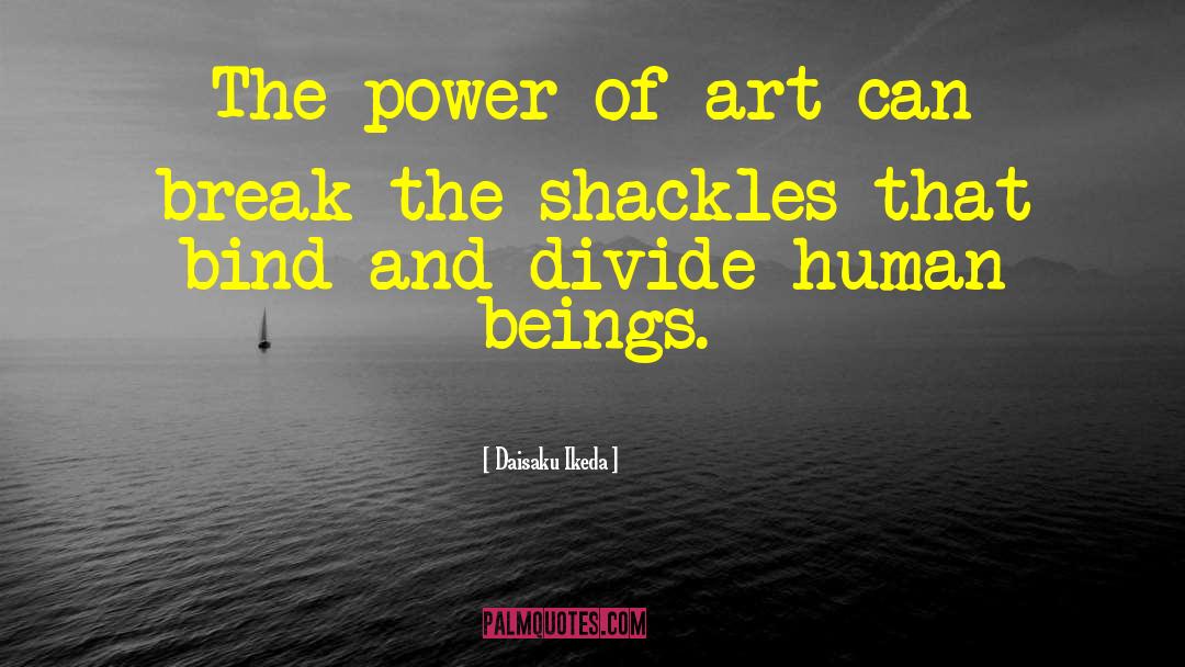 The Power Of Art quotes by Daisaku Ikeda