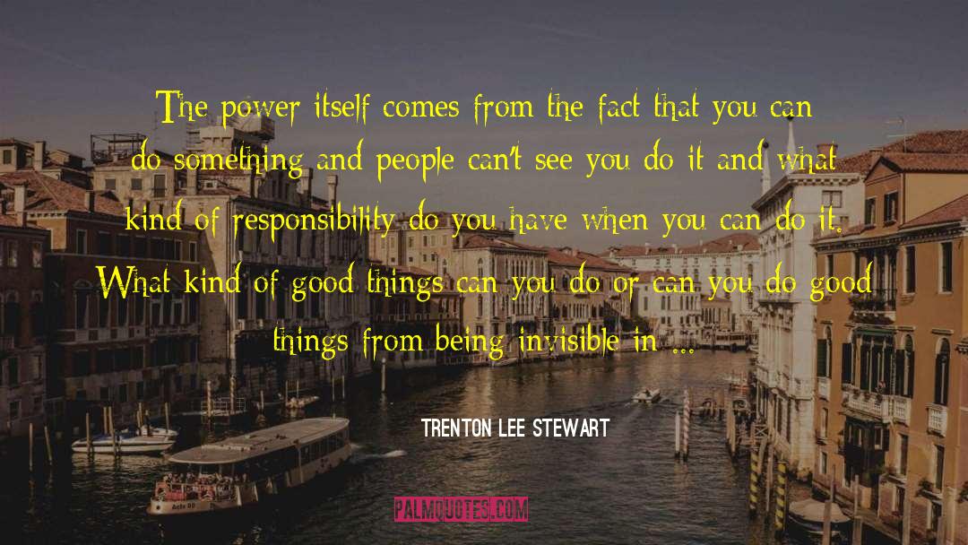 The Power Of Being Invisible quotes by Trenton Lee Stewart