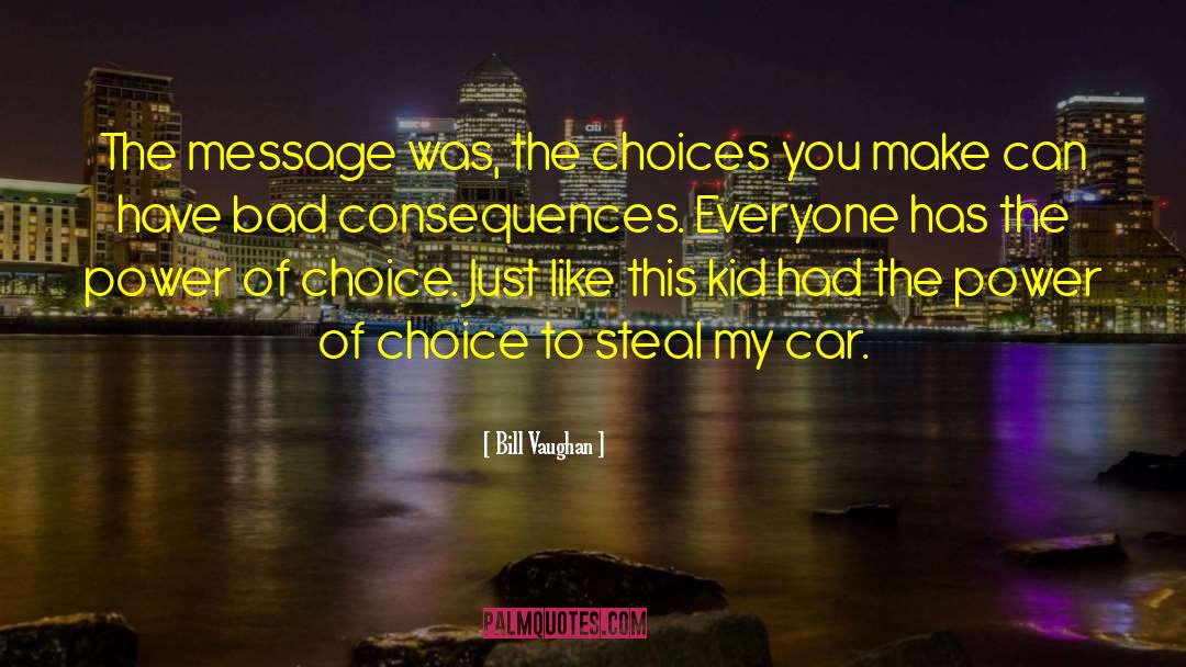 The Power Of Choice quotes by Bill Vaughan