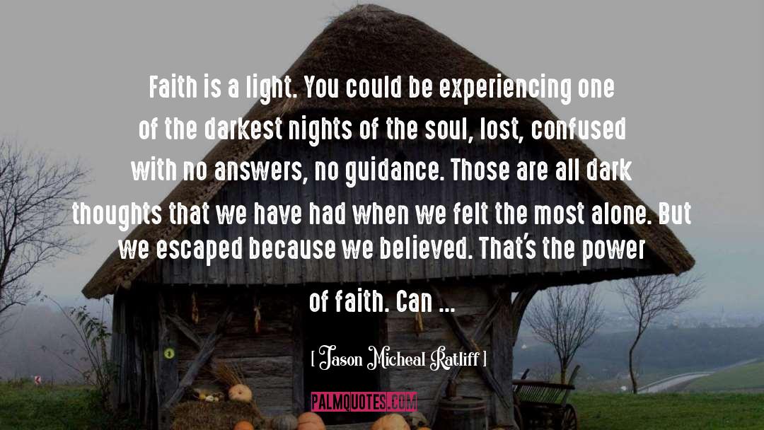 The Power Of Faith quotes by Jason Micheal Ratliff