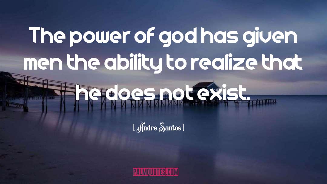 The Power Of God quotes by Andre Santos