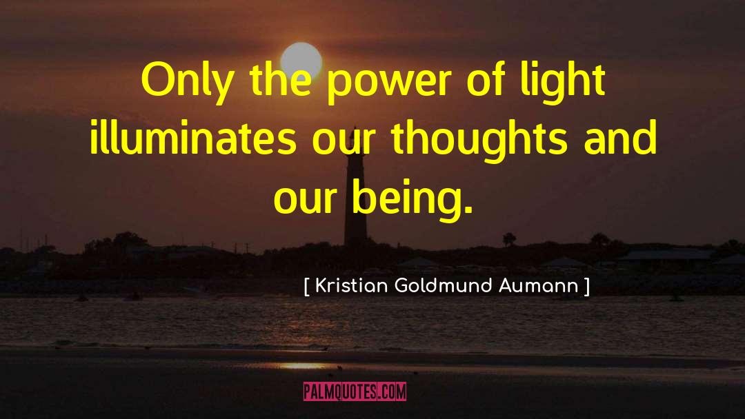 The Power Of Light quotes by Kristian Goldmund Aumann