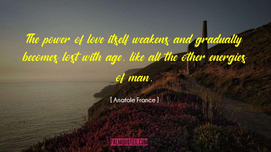 The Power Of Love quotes by Anatole France