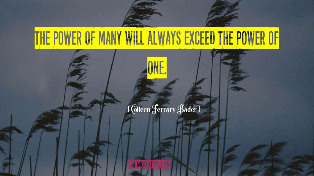 The Power Of One quotes by Colleen Ferrary Bader