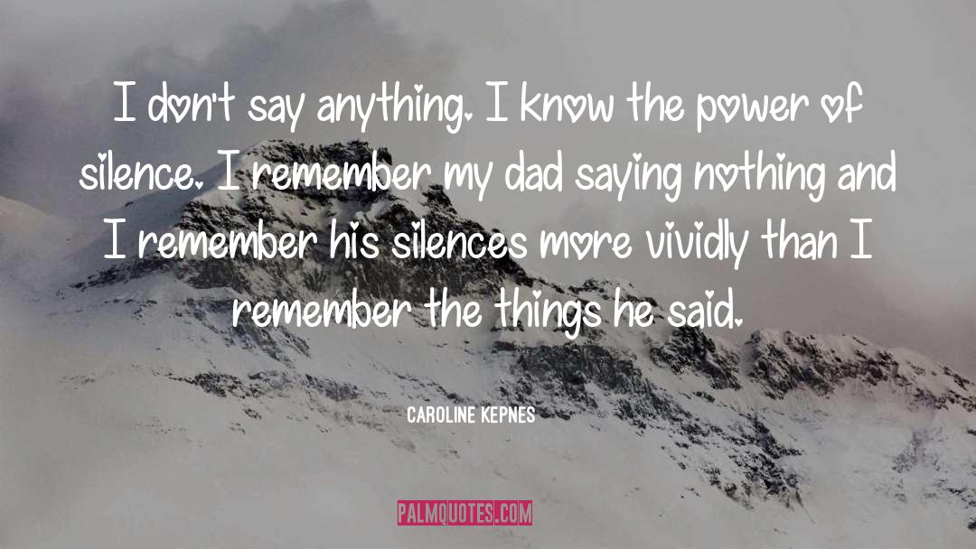 The Power Of Silence quotes by Caroline Kepnes