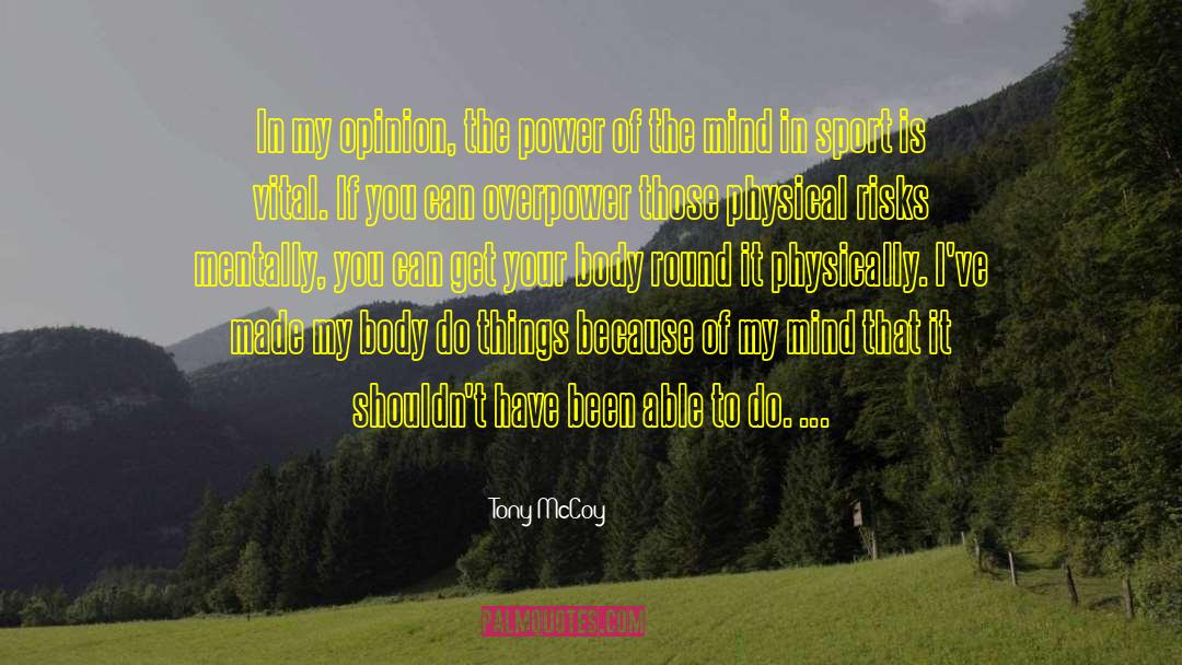 The Power Of The Mind quotes by Tony McCoy