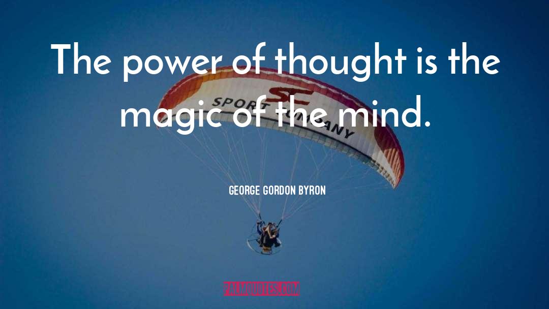 The Power Of Thought quotes by George Gordon Byron