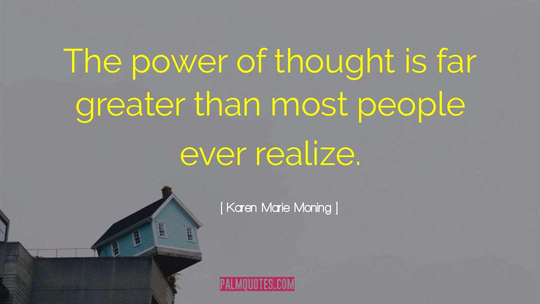 The Power Of Thought quotes by Karen Marie Moning