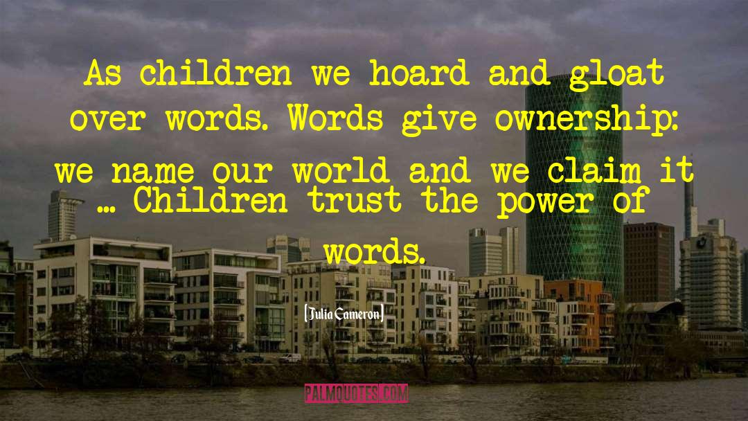 The Power Of Words quotes by Julia Cameron