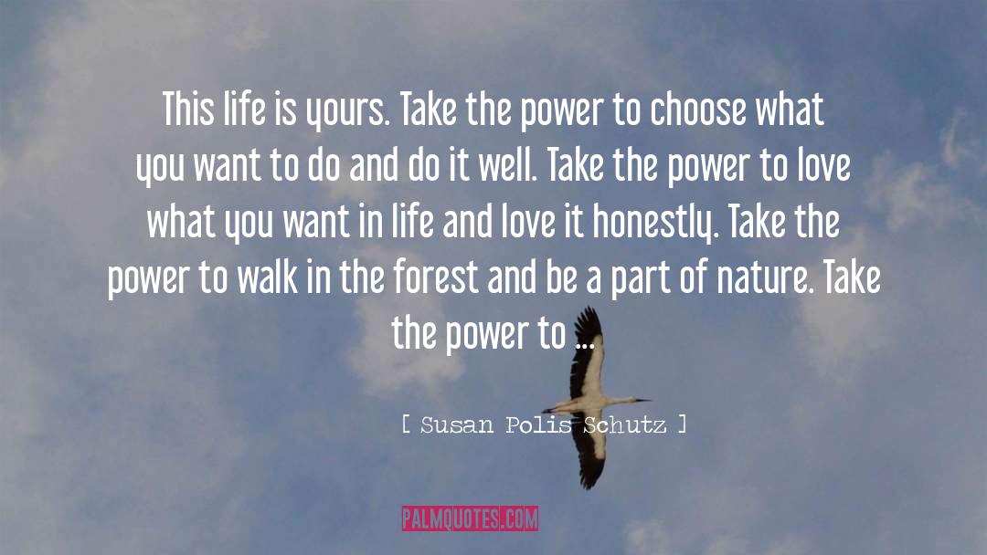 The Power quotes by Susan Polis Schutz