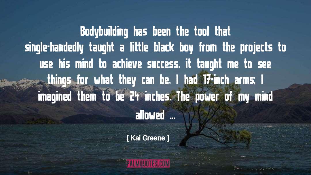 The Power quotes by Kai Greene