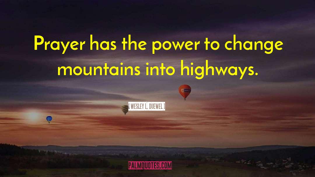 The Power To Change The World quotes by Wesley L. Duewel