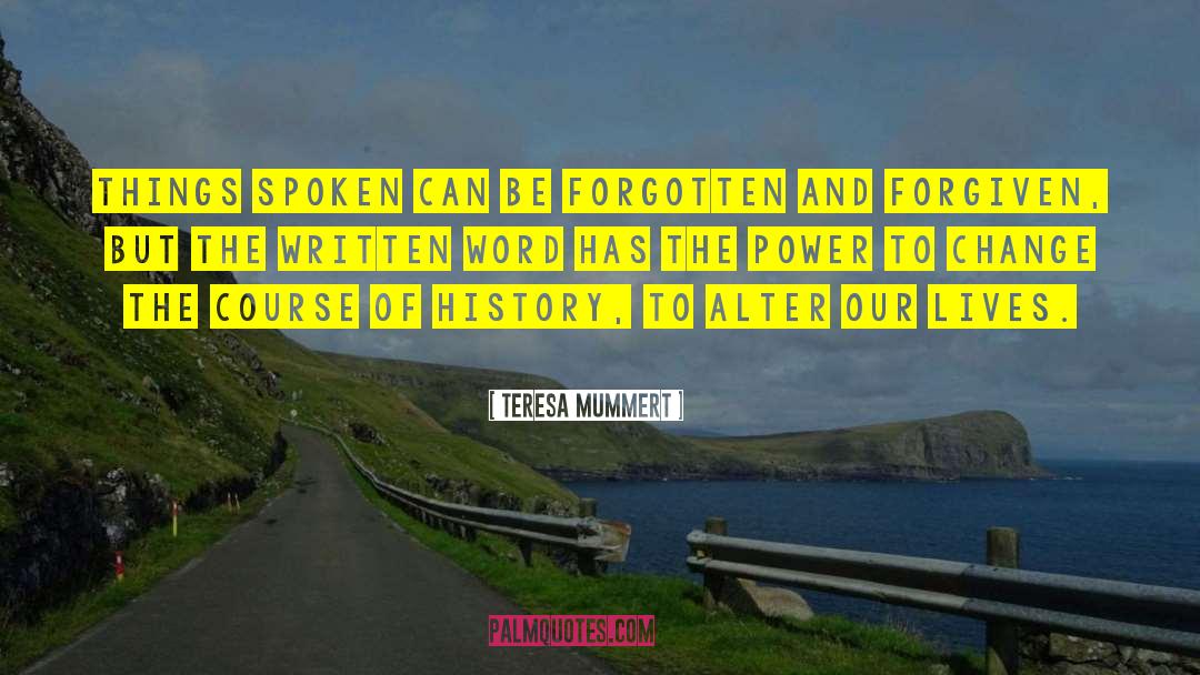 The Power To Change The World quotes by Teresa Mummert