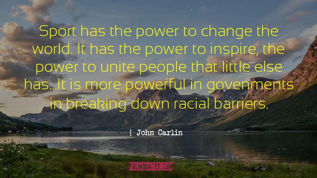The Power To Change The World quotes by John Carlin