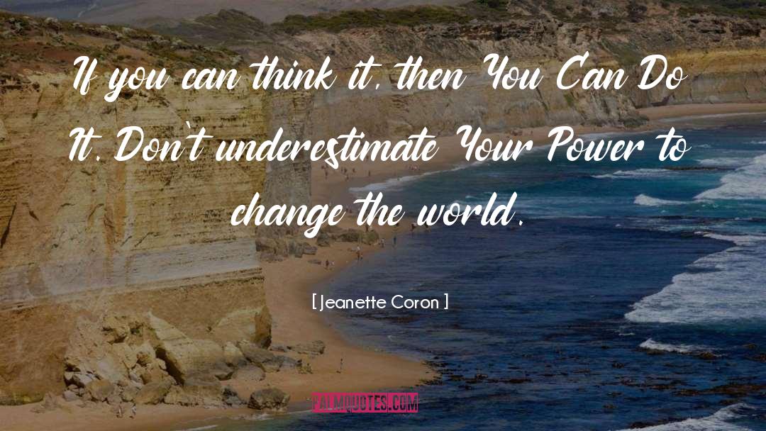 The Power To Change The World quotes by Jeanette Coron