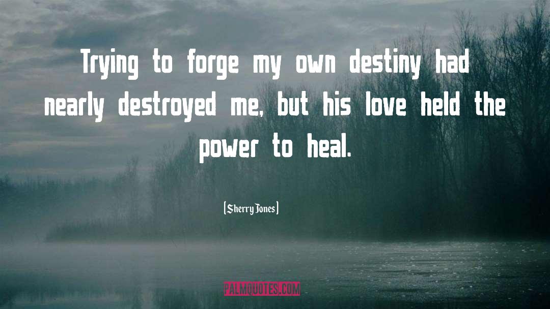 The Power To Heal quotes by Sherry Jones