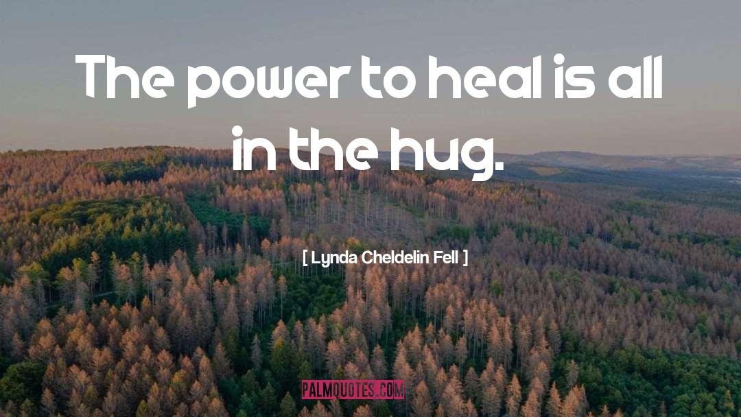 The Power To Heal quotes by Lynda Cheldelin Fell