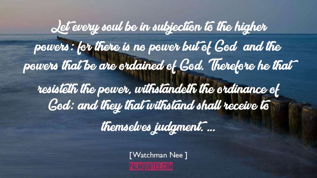 The Powers That Be quotes by Watchman Nee