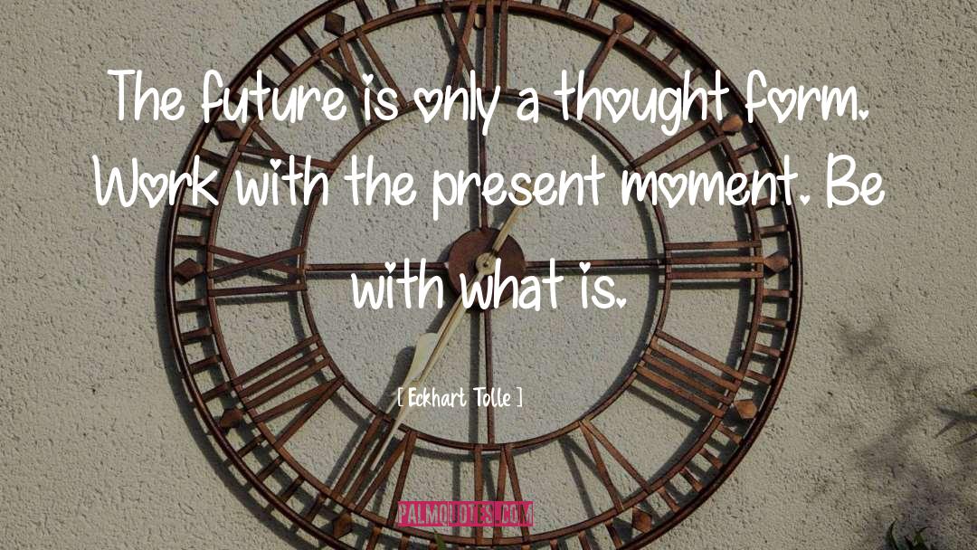 The Present Moment quotes by Eckhart Tolle