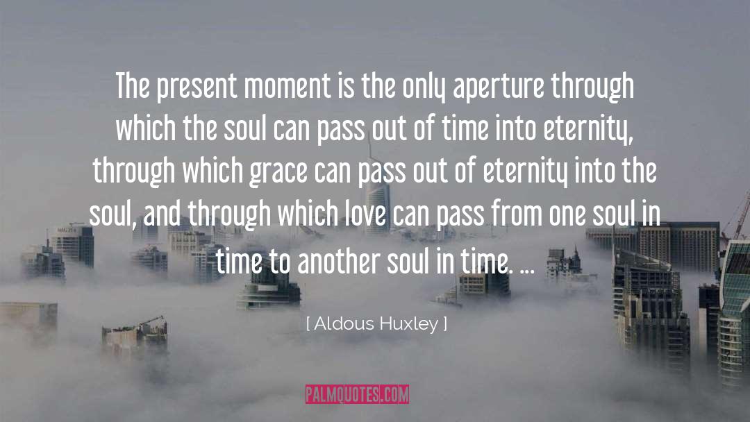 The Present Moment quotes by Aldous Huxley