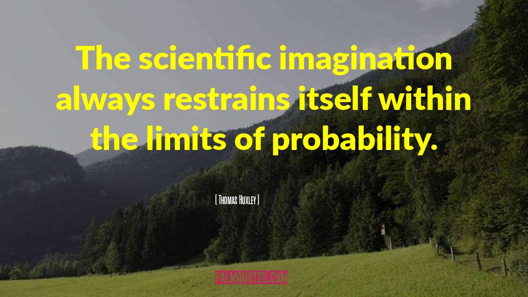 The Probability Of Miracles quotes by Thomas Huxley