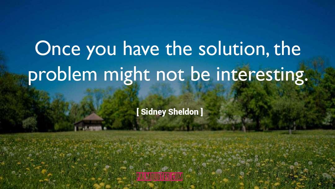 The Problem quotes by Sidney Sheldon