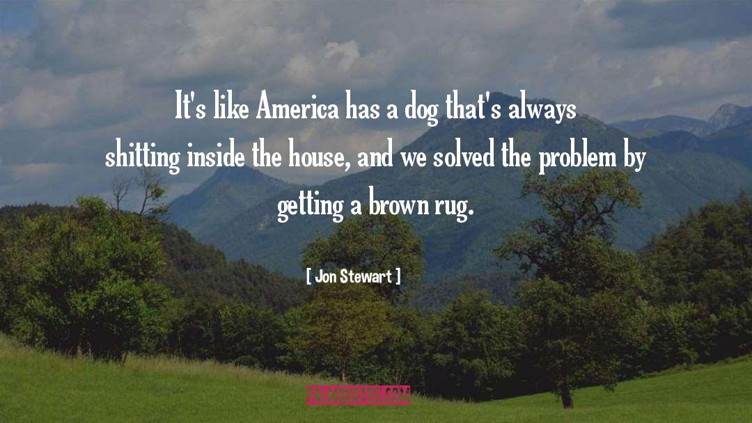 The Problem quotes by Jon Stewart