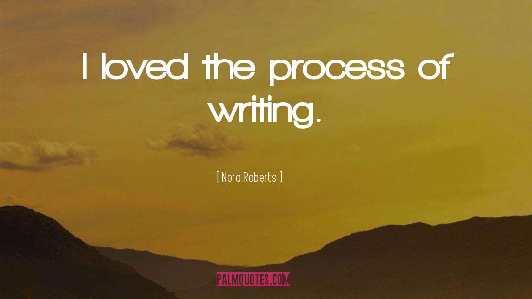 The Process quotes by Nora Roberts