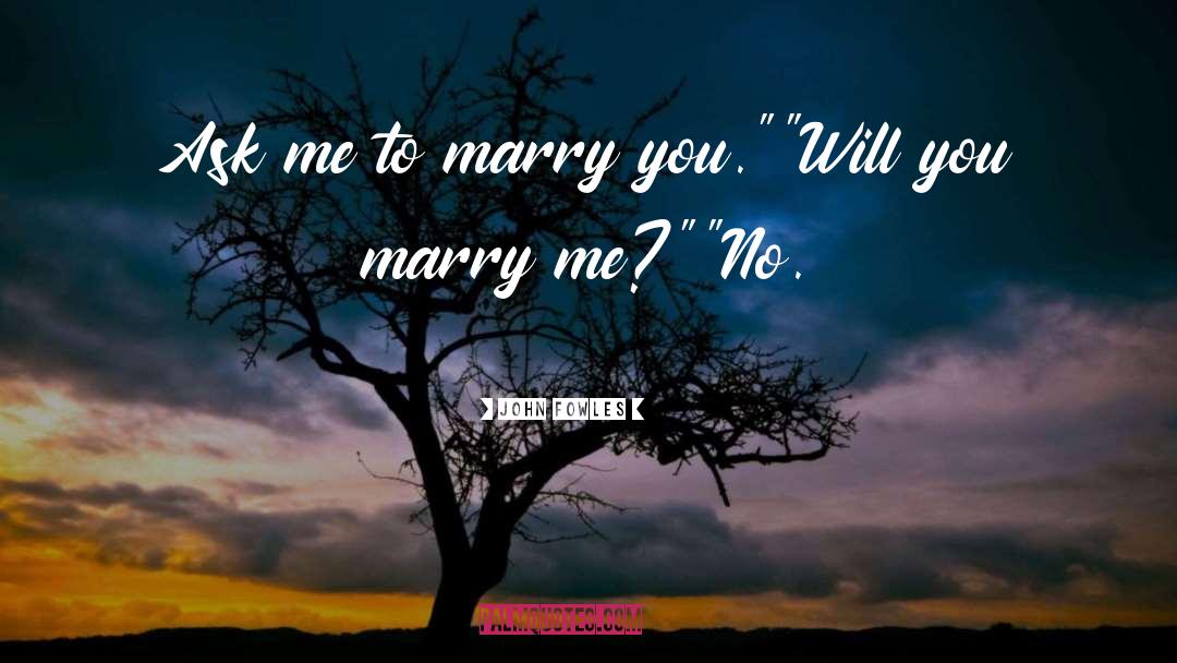 The Proposal quotes by John Fowles