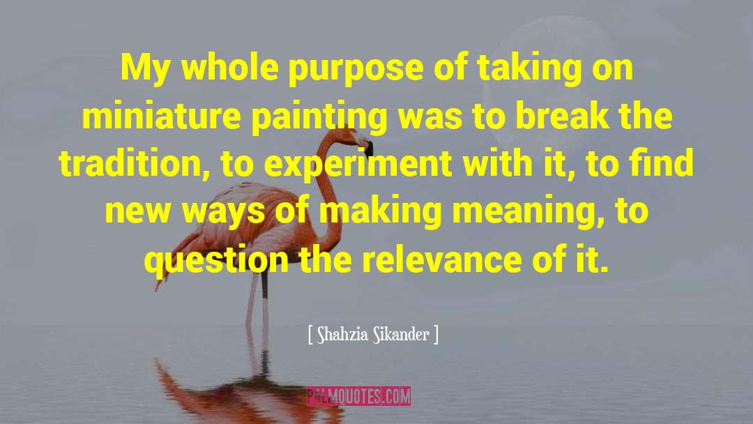 The Purpose Of Faith quotes by Shahzia Sikander