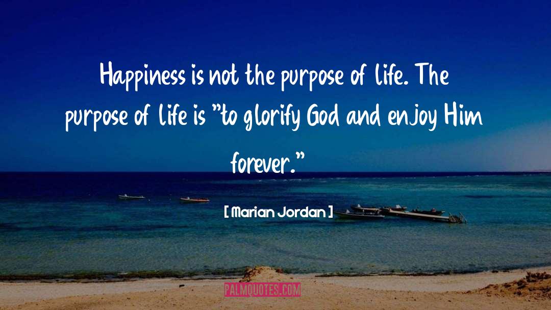 The Purpose Of Life quotes by Marian Jordan