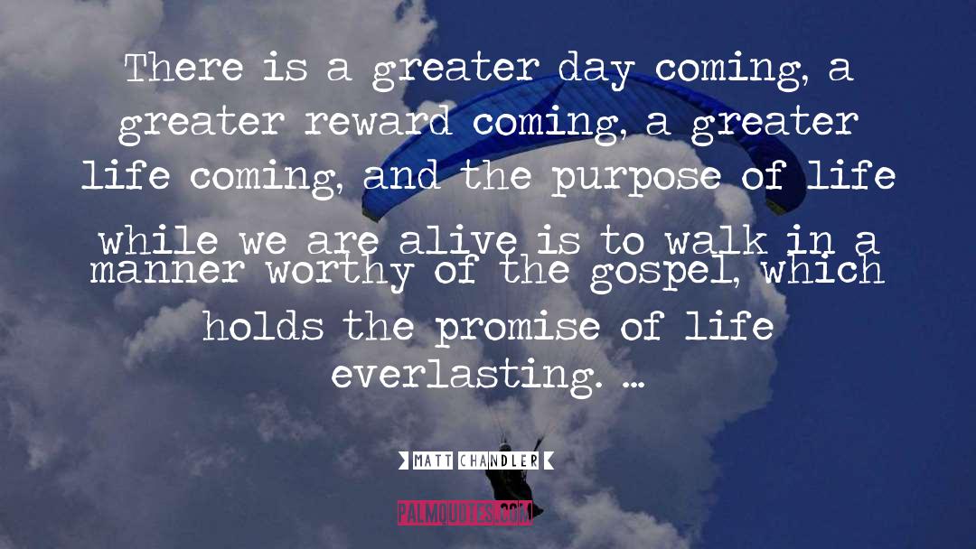 The Purpose Of Life quotes by Matt Chandler